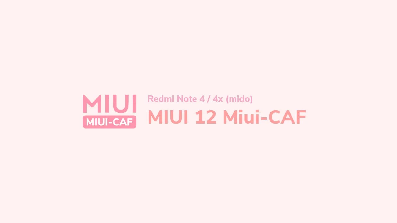 MIUI 12 Miui-CAF Ports Redmi Note 4 / 4x Snapdragon (mido)