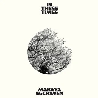 Makaya McCraven - In These Times Music Album Reviews