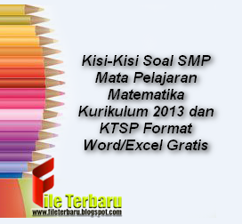 Download, Soal, Kisi-Kisi, Ujian, Ulangan, UAS, Ujian Akhir Sekolah, SMP, Format Word, Format Excel, Word, Excel, Buku Kurikulum Nasional, Kurikulum 2006, Kurikulum 2013, Kurikulum KTSP, Lengkap, Gratis, 