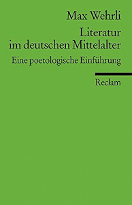 Literatur im deutschen Mittelalter: Eine poetologische Einführung (Reclams Universal-Bibliothek)