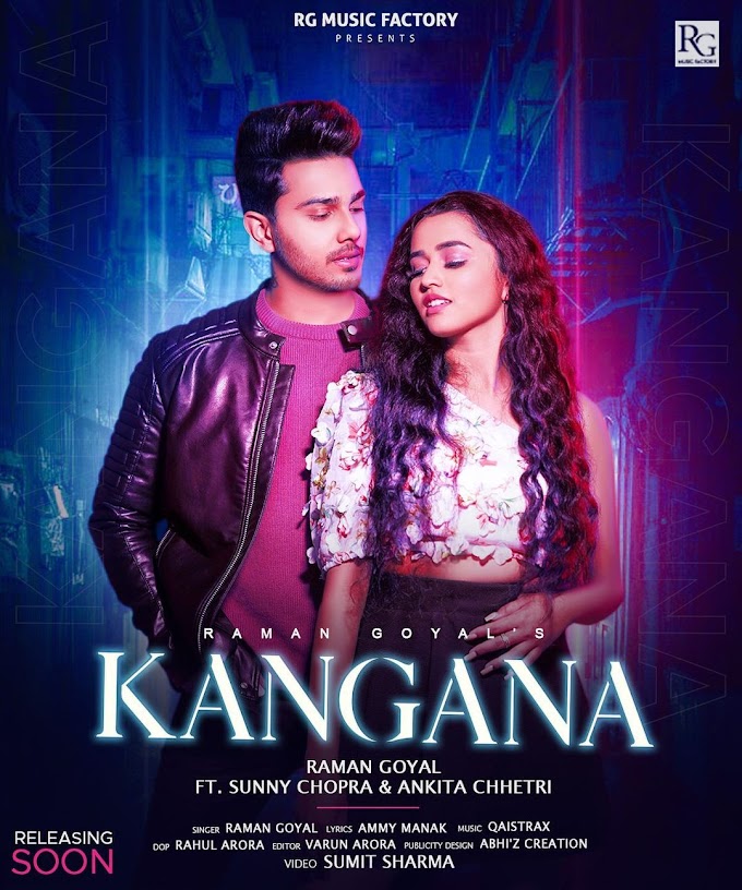 Kangana Lyrics - Raman Goyal Ft. Sunny Chopra & Ankita Chhetri