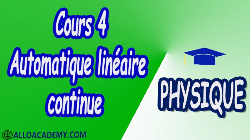 Cours 4 Automatique linéaire continue pdf Physique Automatique linéaire continue Introduction définitions de l’automatique Transformée de Laplace Modélisation des systèmes linéaires Modélisation schéma-blocs Stabilité des systèmes asservis Performances des systèmes asservis Analyse transitoire Performance des systèmes bouclés Analyse fréquentielle Cours Résumé Exercices corrigés Examens corrigés Travaux dirigés td Travaux pratiques TP Devoirs corrigés Contrôle corrigé