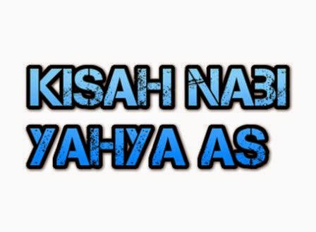 Kisah Nabi Yahya AS - Sajadah Muslim