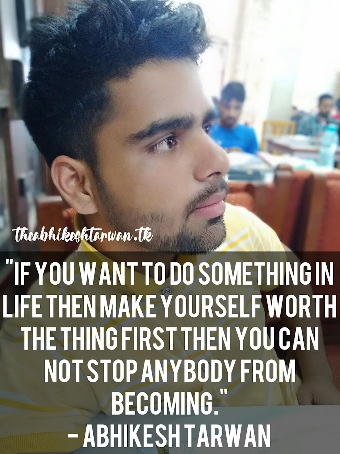 Inspirational Quotes by Abhikesh Tarwan