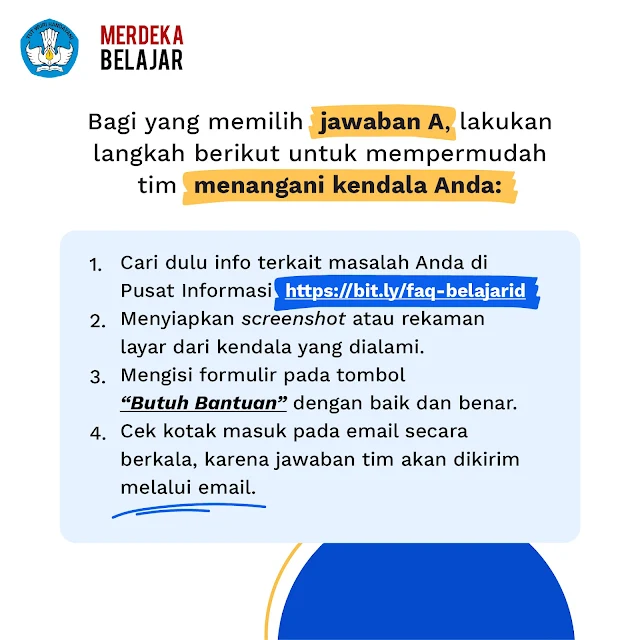 menghubungi tim helpdesk kami di tombol “Butuh Bantuan” pada laman https://belajar.id/