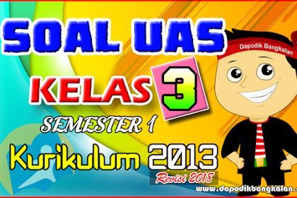 Soal UAS Kelas 3 SD K13 Revisi 2018 dan Kunci Jawaban