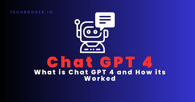 Chat GPT 4: What is Chat GPT 4 and How its Worked