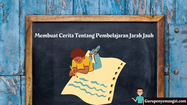 Membuat Cerita Tentang Pembelajaran Jarak Jauh