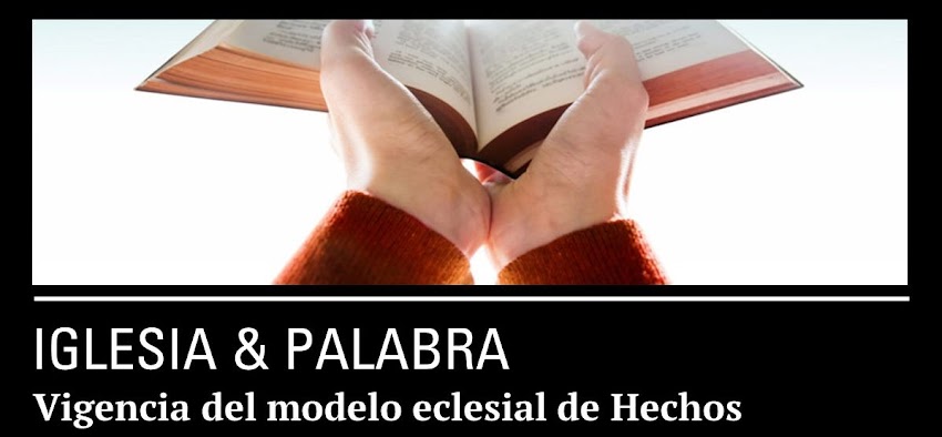 Iglesia y Palabra: Vigencia del modelo eclesial de Hechos 