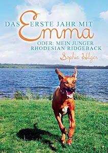 Das erste Jahr mit Emma: oder: Mein junger Rhodesian Ridgeback