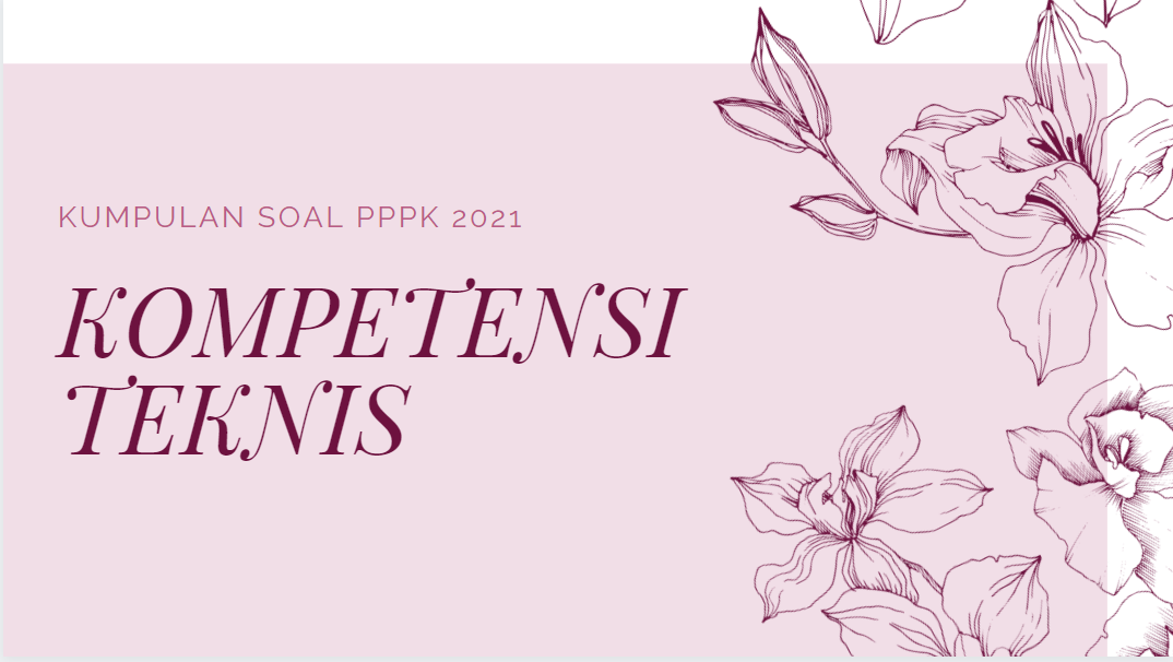 Kumpulan Soal Kompetensi Teknis PPPK Tahun 2021 Paket 2 | Didno76.com