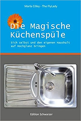 Neuzugänge im März 2018 - Die magische Küchenspüle: Sich selbst und den eigenen Haushalt auf Hochglanz bringen von Marla Cilley