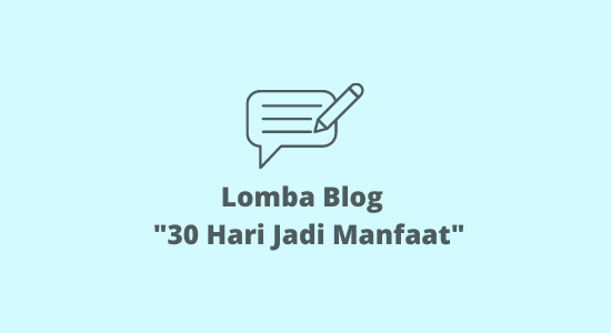 Lomba Blog - "30 Hari Jadi Manfaat" April 2022