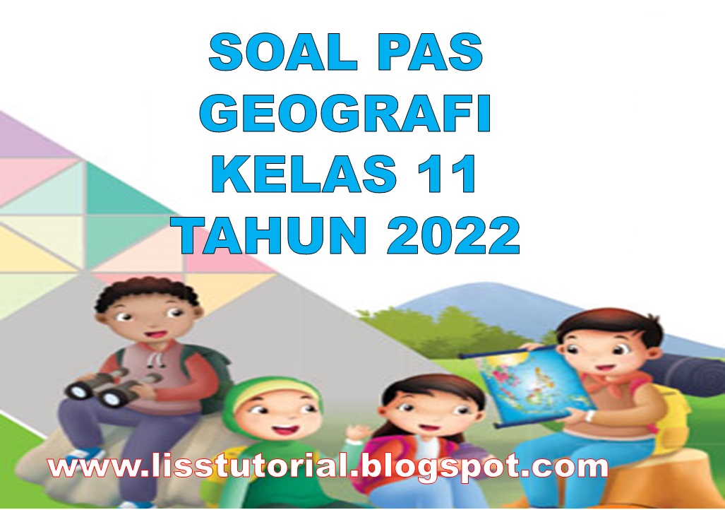 Soal PAS Geografi Kelas 11 SMA/MA