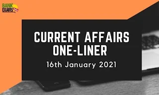 Current Affairs One-Liner: 16th January 2021