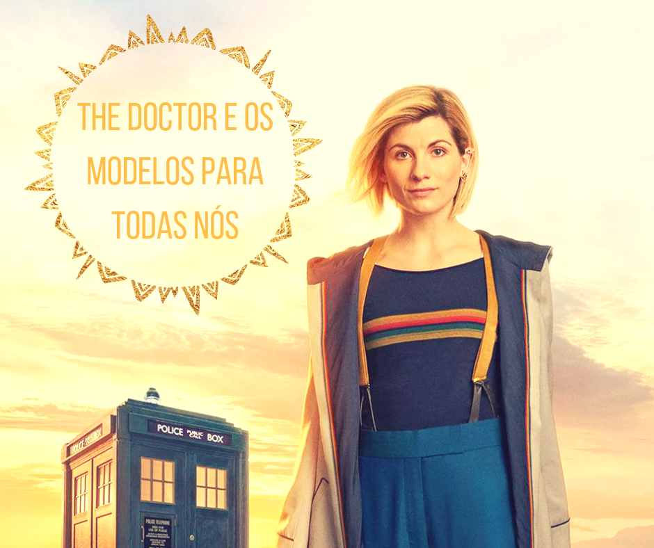 The Doctor e os modelos para todas nós