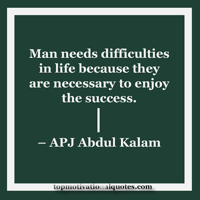 Man needs difficulties in life By APJ Abdul Kalam (Success ) 