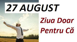 27 august: Ziua Doar Pentru Că