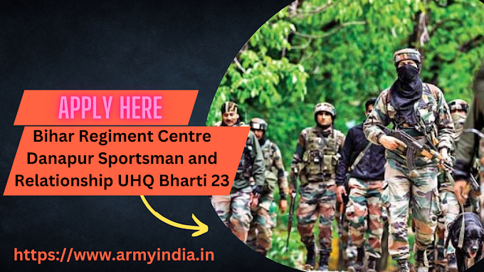 Bihar Regiment Centre Danapur Relation Bharti 2023 | Apply for Sol GD, TDN, Tech