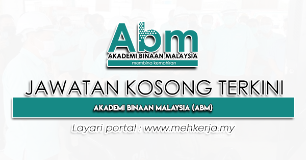 Jawatan Kosong Terkini 2023 di Akademi Binaan Malaysia