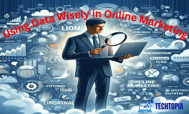 Using Data Wisely in Online Marketing