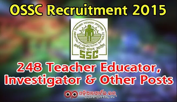 Odisha SSC Recruitment 2015: Apply For 248 Teacher Educator, Investigator & Other Posts Online