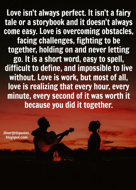 Love isn't always perfect.  Heartfelt Love And Life Quotes