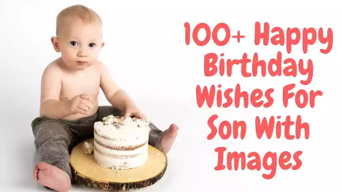 100 Happy Birthday Wishes For Son With Images