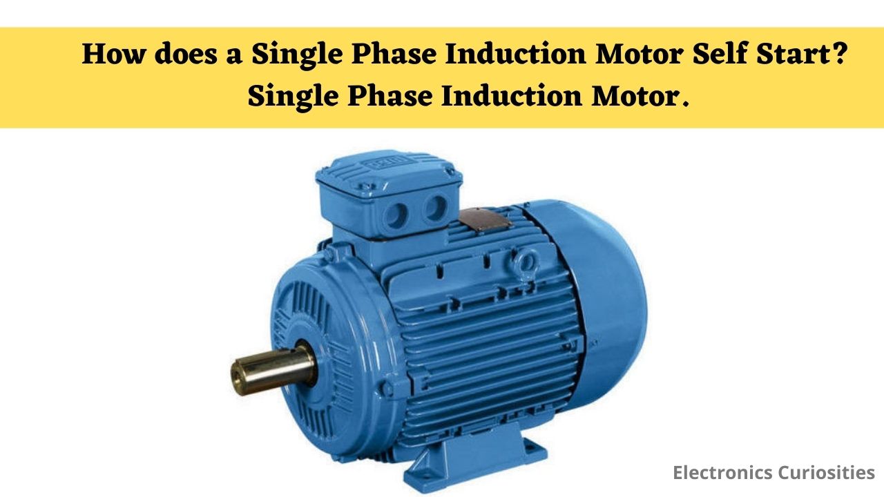 How does a Single Phase Induction Motor Self Start? | Single Phase Induction Motor.