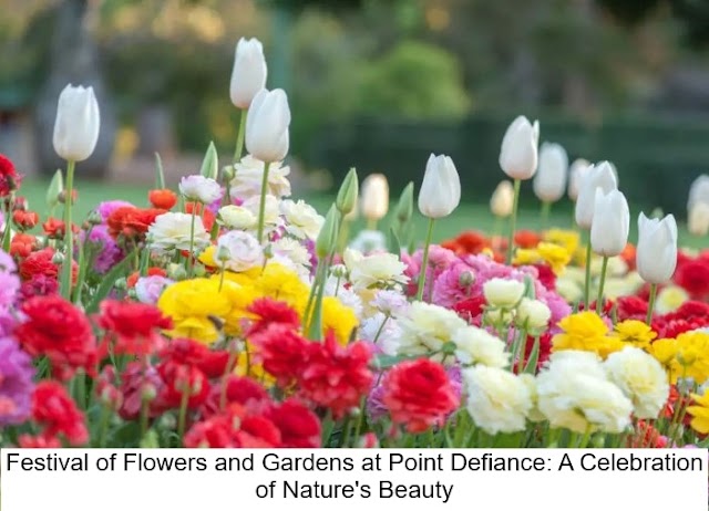 Festival of Flowers and Gardens at Point Defiance: A Celebration of Nature's Beauty