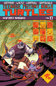 Teenage Mutant Ninja Turtles Volume 17: Desperate Measures