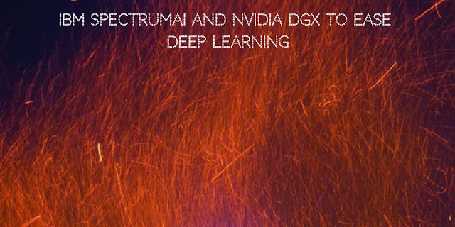 IBM SpectrumAI and NVIDIA DGX to Ease Deep Learning