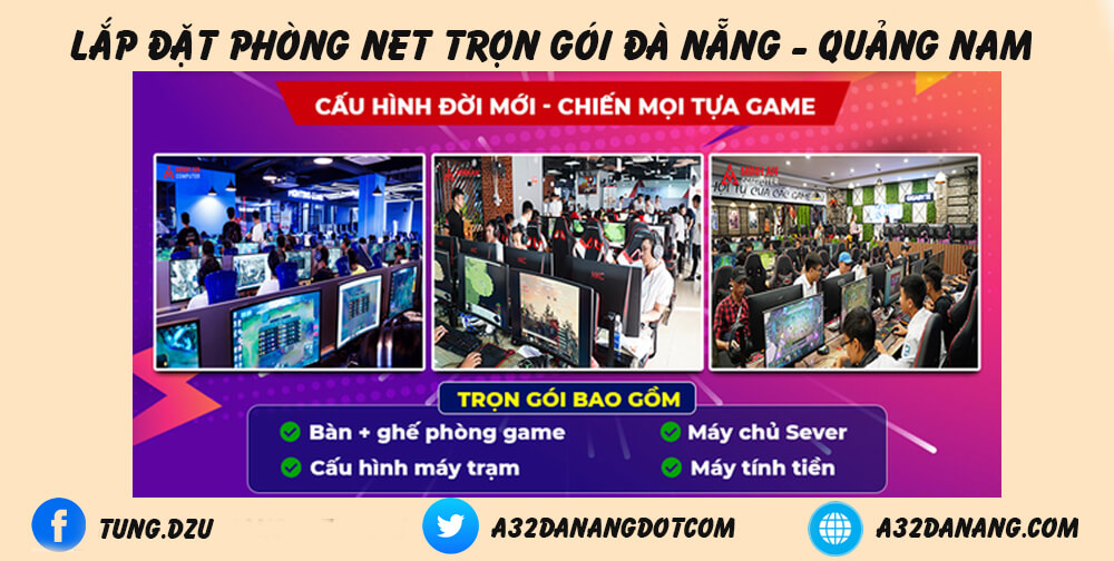 TƯ VẤN THI CÔNG LẮP ĐẶT PHÒNG NET TRỌN GÓI ĐÀ NẴNG - QUẢNG NAM 2022