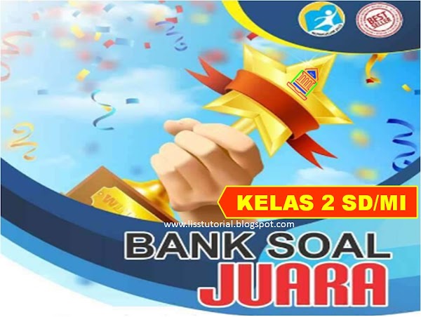 Bank Soal Tematik PH, PTS Dan PAS Kelas 2 SD/MI Semester 1 Kurikulum 2013