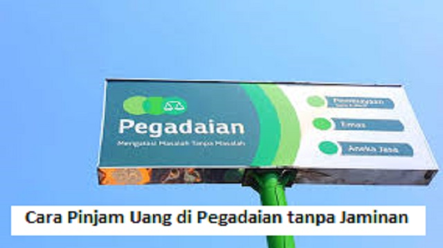 Cara Pinjam Uang di Pegadaian tanpa Jaminan