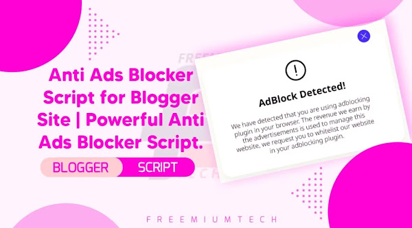 Anti Ads Blocker Script for Blogger Site | Powerful Anti Ads Blocker Script.