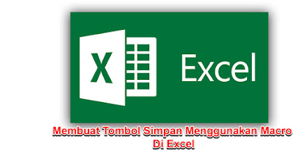 Cara Membuat Tombol Simpan Menggunakan Macro Di Excel