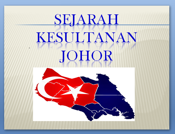 Latar Belakang Sejarah Kesultanan Melayu Sejarah Negeri Johor