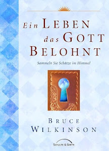 Ein Leben, das Gott belohnt: Sammeln Sie Schätze im Himmel