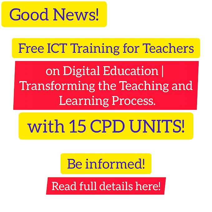 Free ICT Training for Teachers on Digital Education | Transforming the Teaching and Learning Process with 15 CPD Units  