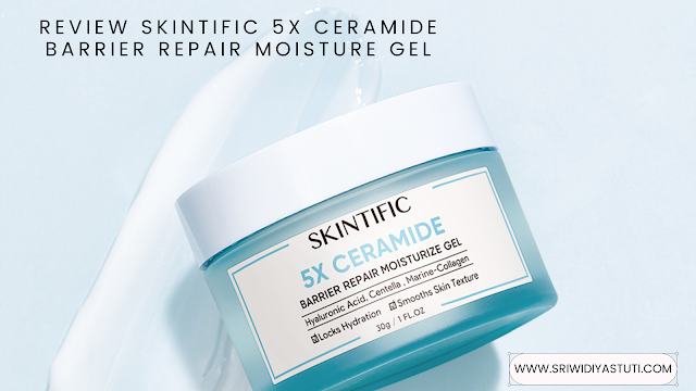 Review SKINTIFIC 5X Ceramide Barrier Repair Moisture Gel