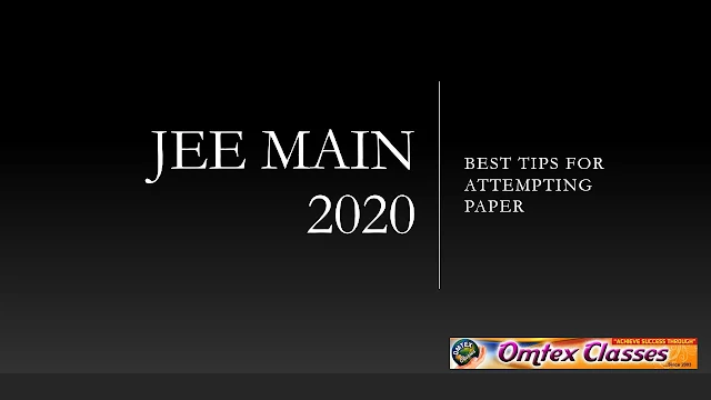 JEE MAIN 2020 BEST TIPS FOR ATTEMPTING PAPER