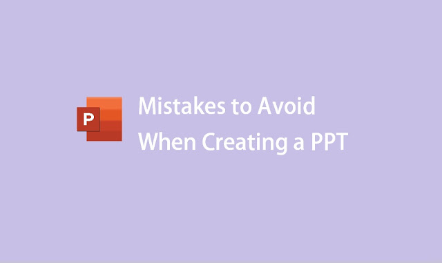 Mistakes to Avoid When Creating a PPT