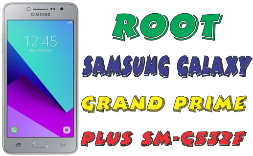 Cara Root Samsung Galaxy Grand Prime Plus SM G532F