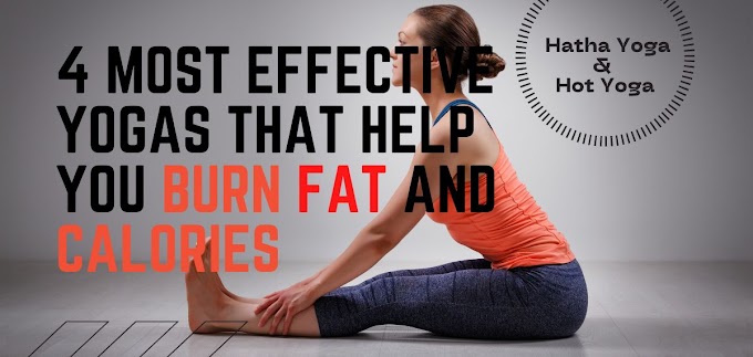 4 Most Effective Yogas That Help You Burn Fat and Calories