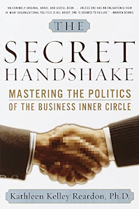 The Secret Handshake: Mastering the Politics of the Business Inner Circle