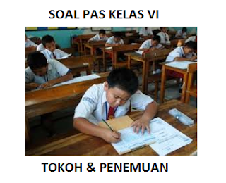 Soal PAS Kelas 6 Tokoh dan Penemuan