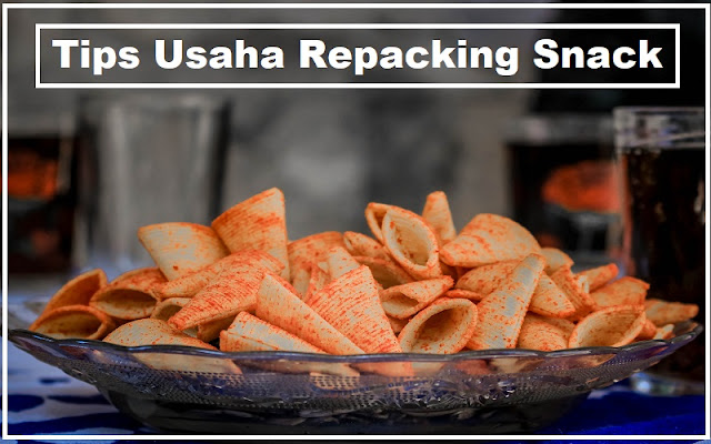 Tips Usaha Repacking Snack