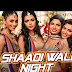 Shaadi wali night song Lyrics - Calendar Girls(2015),Aditi Singh Sharma,Akanksha Puri, Avani Modi
