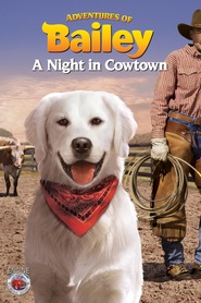 Ver Adventures of Bailey A Night in Cowtown Peliculas Online Gratis en Castellano